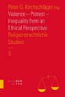 Violence - Protest - Inequality from an Ethical Perspective - Peter G. Kirchschläger - 9783290202019