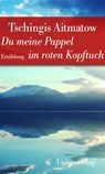 Du meine Pappel im roten Kopftuch - Tschingis Aitmatow - 9783293206816