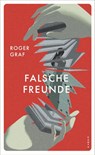 Falsche Freunde - Roger Graf - 9783311120780