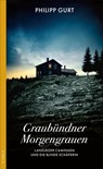 Graubündner Morgengrauen - Philipp Gurt - 9783311120872