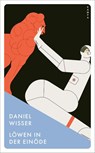 Löwen in der Einöde - Daniel Wisser - 9783311151241