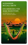 Ein Krokodil für Mma Ramotswe - Alexander McCall Smith - 9783311155515