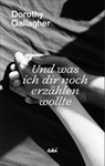 Und was ich dir noch erzählen wollte - Dorothy Gallagher - 9783311350026