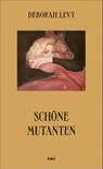 Schöne Mutanten - Deborah Levy - 9783311350101