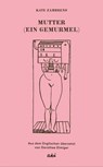 Mutter (Ein Gemurmel) - Kate Zambreno ; Louise Bourgeois ; Uljana Wolf - 9783311704607