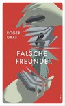 Falsche Freunde - Roger Graf - 9783311704843