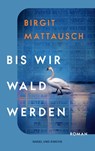 Bis wir Wald werden - Birgit Mattausch - 9783312013791