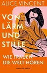 Von Lärm und Stille - Alice Vincent - 9783312014743