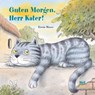 Guten Morgen, Herr Kater! - Erwin Moser - 9783314106057