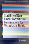 Stability of Non-Linear Constitutive Formulations for Viscoelastic Fluids - Dennis A. Siginer - 9783319024165