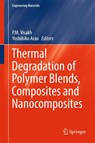 Thermal Degradation of Polymer Blends, Composites and Nanocomposites - P. M. Visakh ; Yoshihiko Arao - 9783319034638