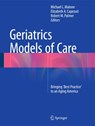 Geriatrics Models of Care - Michael L. Malone ; Elizabeth A. Capezuti ; Robert M. Palmer - 9783319160672
