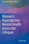 Women's Reproductive Mental Health Across the Lifespan - Diana Lynn Barnes - 9783319216850
