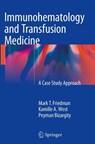 Immunohematology and Transfusion Medicine - Mark T. Friedman ; Kamille West ; Peyman Bizargity - 9783319366425
