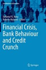Financial Crisis, Bank Behaviour and Credit Crunch - Stefania P. S. Rossi ; Roberto Malavasi - 9783319368405