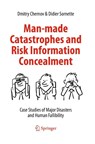 Man-made Catastrophes and Risk Information Concealment - Dmitry Chernov ; Didier Sornette - 9783319370989