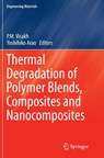 Thermal Degradation of Polymer Blends, Composites and Nanocomposites - P. M. Visakh ; Yoshihiko Arao - 9783319378800