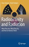 Radioactivity and Radiation - Claus Grupen ; Mark Rodgers - 9783319423296