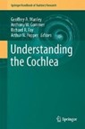 Understanding the Cochlea - MANLEY,  Geoffrey A. ; Gummer, Anthony W. ; Popper, Arthur N. - 9783319520711