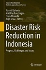 Disaster Risk Reduction in Indonesia - DJALANTE,  Riyanti ; Garschagen, Matthias ; Thomalla, Frank - 9783319544656