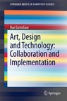 Art, Design and Technology: Collaboration and Implementation - Rae Earnshaw - 9783319581200