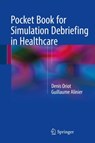 Pocket Book for Simulation Debriefing in Healthcare - Denis Oriot ; Guillaume Alinier - 9783319598819