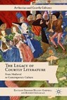 The Legacy of Courtly Literature - NELSON-CAMPBELL,  Deborah ; Cholakian, Rouben - 9783319607283