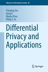 Differential Privacy and Applications - Tianqing Zhu ; Wanlei Zhou ; Gang Li ; Philip S. Yu - 9783319620022