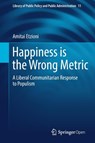 Happiness is the Wrong Metric - Amitai Etzioni - 9783319696225