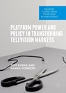 Platform Power and Policy in Transforming Television Markets - Tom Evens ; Karen Donders - 9783319742458