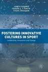 Fostering Innovative Cultures in Sport - SKINNER,  James ; Smith, Aaron C. T. ; Swanson, Steve - 9783319786216