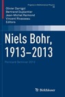 Niels Bohr, 1913-2013 - Olivier Darrigol ; Bertrand Duplantier ; Jean-Michel Raimond ; Vincent Rivasseau - 9783319791968