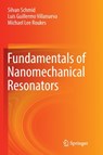 Fundamentals of Nanomechanical Resonators - Silvan Schmid ; Luis Guillermo Villanueva ; Michael Lee Roukes - 9783319804064