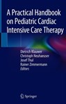 A Practical Handbook on Pediatric Cardiac Intensive Care Therapy - Dietrich Klauwer ; Christoph Neuhaeuser ; Josef Thul ; Rainer Zimmermann - 9783319924403