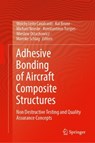 Adhesive Bonding of Aircraft Composite Structures - Welchy Leite Cavalcanti ; Kai Brune ; Michael Noeske - 9783319928098