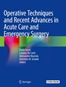 Operative Techniques and Recent Advances in Acute Care and Emergency Surgery - Paolo Aseni ; Luciano De Carlis ; Alessandro Mazzola ; Antonino M. Grande - 9783319951133