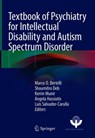 Textbook of Psychiatry for Intellectual Disability and Autism Spectrum Disorder - Marco O. Bertelli ; Shoumitro (Shoumi) Deb ; Kerim Munir ; Angela Hassiotis ; Luis Salvador-Carulla - 9783319957197