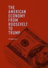 The American Economy from Roosevelt to Trump - Vittorio Valli - 9783319969527