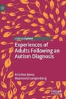 Experiences of Adults Following an Autism Diagnosis - Kristien Hens ; Raymond Langenberg - 9783319979724