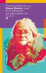 Clara Zetkin oder: Dort kämpfen, wo das Leben ist - Florence Hervé - 9783320023720