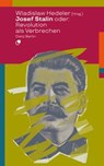 Josef Stalin oder: Revolution als Verbrechen - Wladislaw Hedeler - 9783320024062