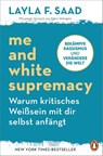 Me and White Supremacy - Warum kritisches Weißsein mit dir selbst anfängt - Layla Saad - 9783328107637