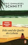 Felix und die Quelle des Lebens - Eric-Emmanuel Schmitt - 9783328107804