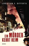 Ein Mörder kehrt heim - Christian V. Ditfurth - 9783328107903