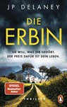 Die Erbin - Sie will, was dir gehört. Der Preis dafür ist dein Leben. - Jp Delaney - 9783328109846
