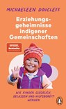 Die Erziehungsgeheimnisse indigener Gemeinschaften - Michaeleen Doucleff - 9783328109938