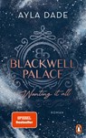 Blackwell Palace. Wanting it all - Ayla Dade - 9783328110262