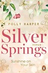 Silver Springs. Sunshine on Your Skin - Polly Harper - 9783328111276