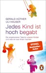 Jedes Kind ist hoch begabt - Gerald Hüther ; Uli Hauser - 9783328112013