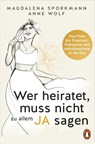 Wer heiratet, muss nicht zu allem Ja sagen - Magdalena Sporkmann ; Anne Wolf - 9783328112563